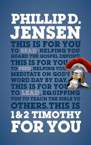 1 & 2 Timothy For You: Protect the gospel, pass on the gospel