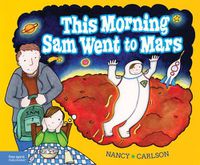 Cover image for This Morning Sam Went to Mars: A Book about Paying Attention