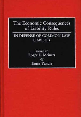 The Economic Consequences of Liability Rules: In Defense of Common Law Liability