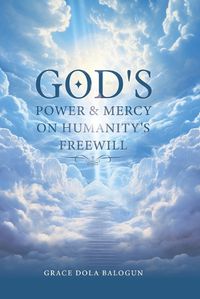 Cover image for God's Power and Mercy On Humanity's Free Will