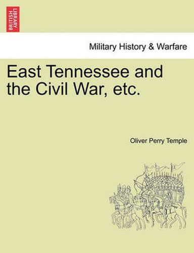 Cover image for East Tennessee and the Civil War, etc.