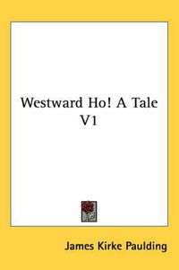 Cover image for Westward Ho! a Tale V1