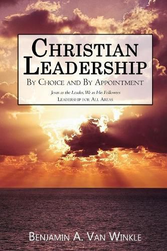 Cover image for Christian Leadership: By Choice and By Appointment Revised Edition