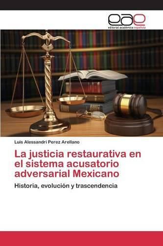 Cover image for La justicia restaurativa en el sistema acusatorio adversarial Mexicano