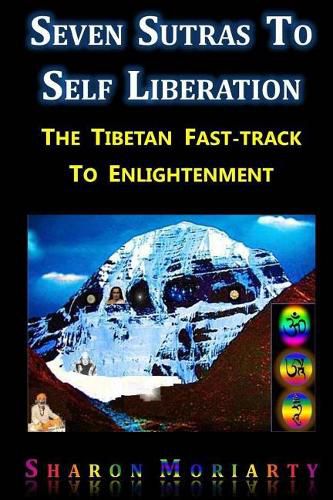 Cover image for Seven Sutras To Self Liberation: The Tibetan Fast Track To Enlightenment