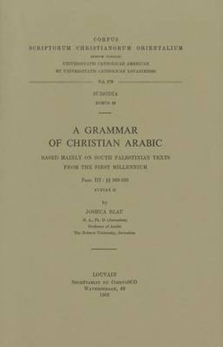 Cover image for A Grammar of Christian Arabic Based Mainly on South-Palestinian Texts from the First Millennium, Fasc. III: 369-535