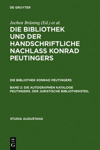 Cover image for Die autographen Kataloge Peutingers. Der juristische Bibliotheksteil