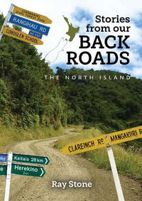 Cover image for Stories From Our Back Roads North Island