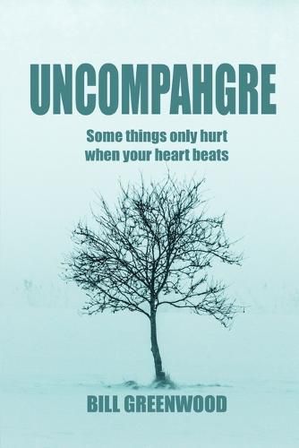 Cover image for Uncompahgre: Some things only hurt when your heart beats