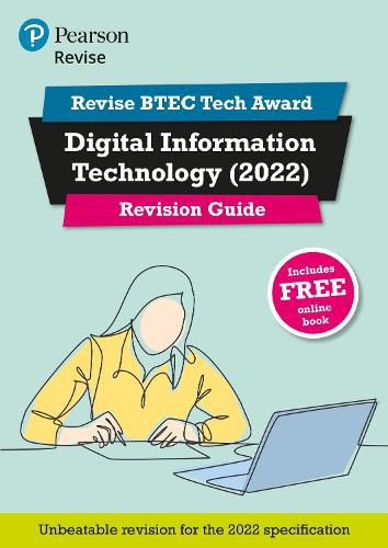 Pearson REVISE BTEC Tech Award Digital Information Technology Revision Guide: for home learning, 2022 and 2023 assessments and exams