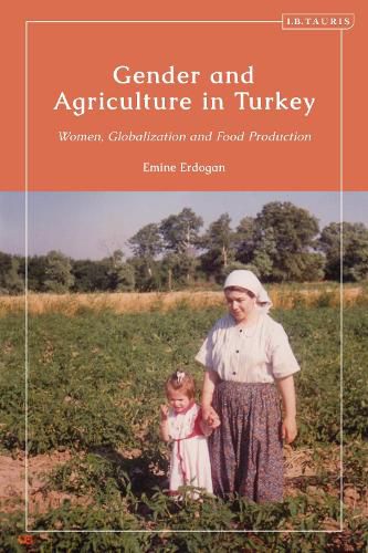 Cover image for Gender and Agriculture in Turkey: Women, Globalization and Food Production