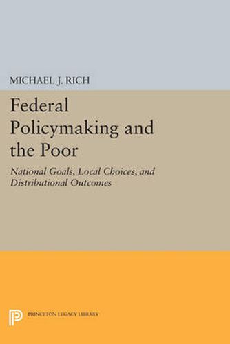 Cover image for Federal Policymaking and the Poor: National Goals, Local Choices, and Distributional Outcomes