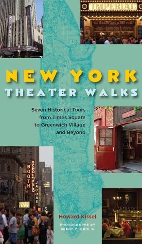 New York Theatre Walks: Seven Historical Tours from Times Square to Greenwich Village and Beyond