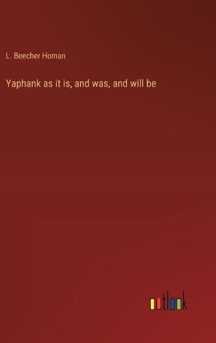 Cover image for Yaphank as it is, and was, and will be