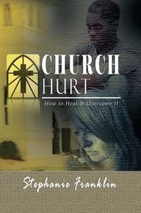 Cover image for Church Hurt: How to Heal & Overcome It