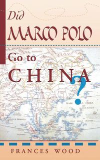 Cover image for Did Marco Polo Go To China?