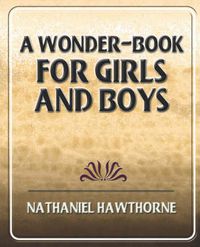 Cover image for A Wonder-Book for Girls and Boys