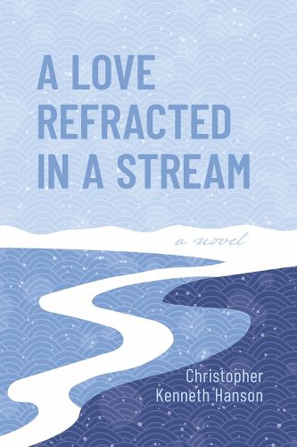 Cover image for A Love Refracted In A Stream