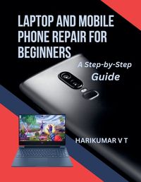 Cover image for Laptop and Mobile Phone Repair for Beginners