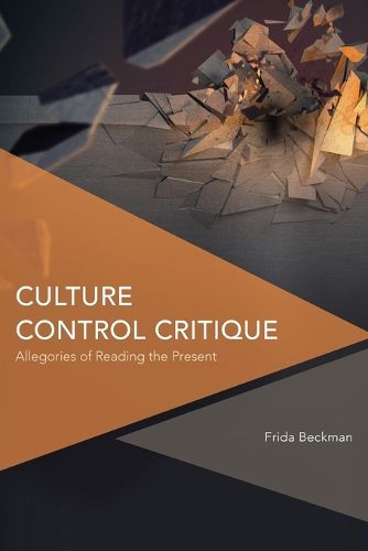 Cover image for Culture Control Critique: Allegories of Reading the Present