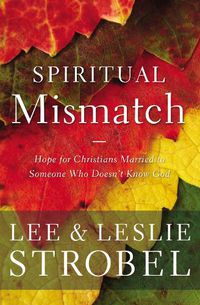 Cover image for Spiritual Mismatch: Hope for Christians Married to Someone Who Doesn't Know God