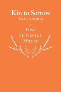 Cover image for Kin to Sorrow - The Self Reflections of Edna St. Vincent Millay