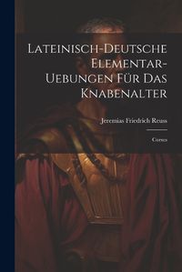 Cover image for Lateinisch-deutsche Elementar-uebungen Fuer Das Knabenalter