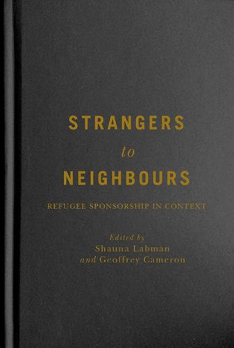 Cover image for Strangers to Neighbours: Refugee Sponsorship in Context
