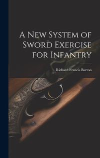 Cover image for A New System of Sword Exercise for Infantry