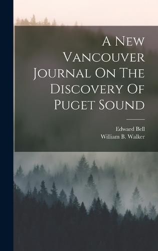 Cover image for A New Vancouver Journal On The Discovery Of Puget Sound