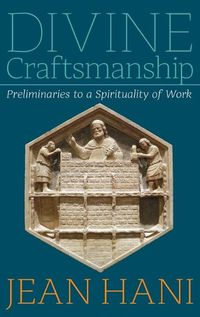 Cover image for Divine Craftsmanship: Preliminaries to a Spirituality of Work