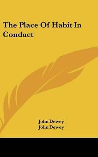 Cover image for The Place of Habit in Conduct