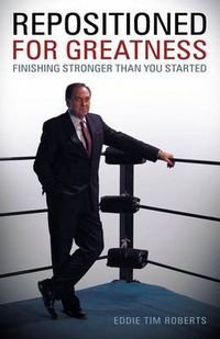 Cover image for Repositioned for Greatness: Finishing Stronger Than You Started