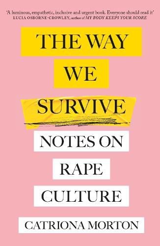 Cover image for The Way We Survive: Notes on Rape Culture