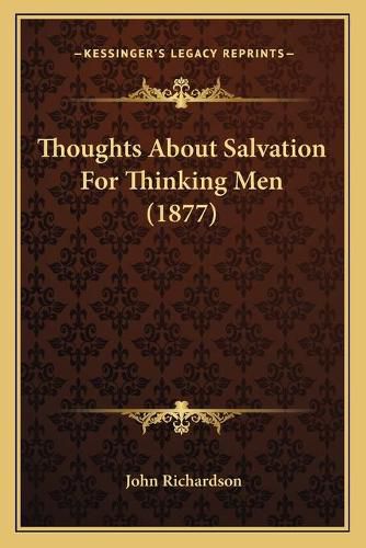 Cover image for Thoughts about Salvation for Thinking Men (1877)