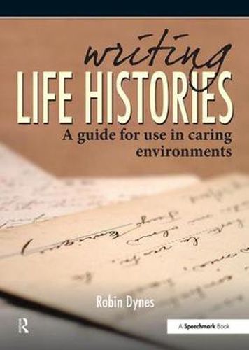 Cover image for writing LIFE HISTORIES: A guide for use in caring environments