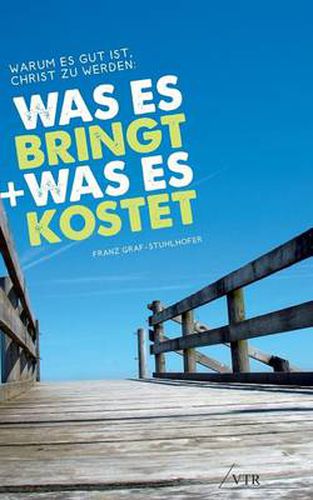 Cover image for Warum Es Gut Ist, Christ Zu Werden: Was Es Bringt, Und Was Es Kostet