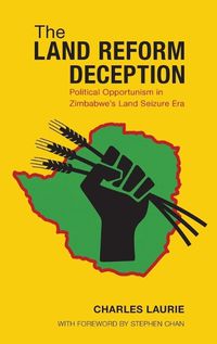 Cover image for The Land Reform Deception: Political Opportunism in Zimbabwe's Land Seizure Era