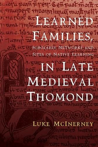 Cover image for Learned Families, Scholarly Networks and Sites of Native Learning in Late Medieval Thomond