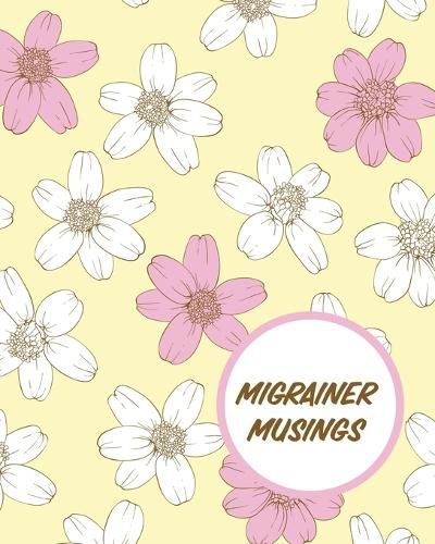 Cover image for Migrainer Musings: Headache Log Book Chronic Pain Record Triggers Symptom Management