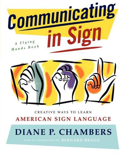 Cover image for Communicating in Sign: Creative Ways to Learn American Sign Language (ASL)