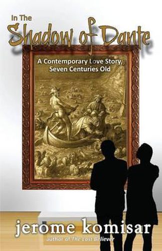 Cover image for In the Shadow of Dante: A Contemporary Love Story, Seven Centuries Old