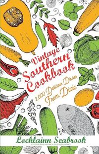 Cover image for Vintage Southern Cookbook: 2,000 Delicious Dishes From Dixie