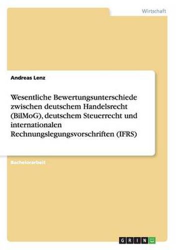 Cover image for Wesentliche Bewertungsunterschiede zwischen deutschem Handelsrecht (BilMoG), deutschem Steuerrecht und internationalen Rechnungslegungsvorschriften (IFRS)