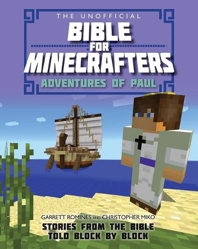 Cover image for The Unofficial Bible for Minecrafters: Adventures of Paul: Stories from the Bible told block by block