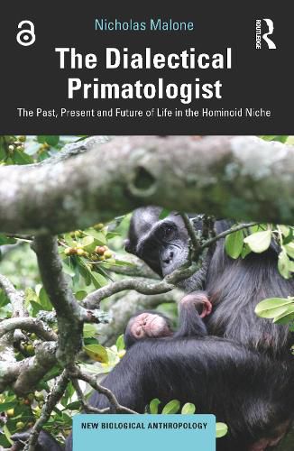 Cover image for The Dialectical Primatologist: The Past, Present and Future of Life in the Hominoid Niche