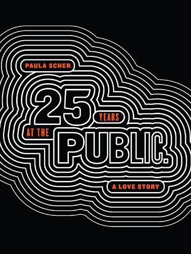 Cover image for Paula Scher: Twenty-Five Years at the Public, A Love Story