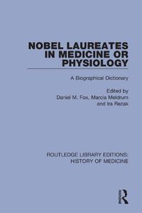 Cover image for Nobel Laureates in Medicine or Physiology: A Biographical Dictionary