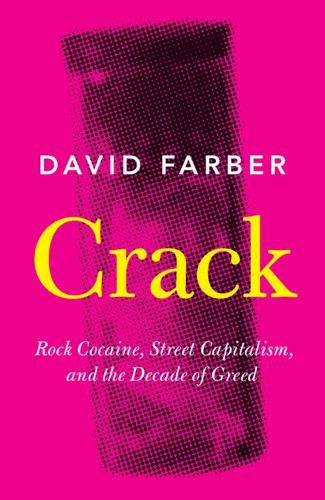 Cover image for Crack: Rock Cocaine, Street Capitalism, and the Decade of Greed