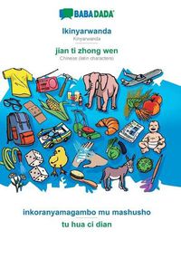 Cover image for BABADADA, Ikinyarwanda - jian ti zhong wen, inkoranyamagambo mu mashusho - tu hua ci dian: Kinyarwanda - Chinese (latin characters), visual dictionary